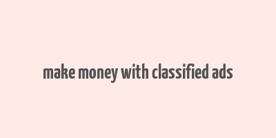 make money with classified ads