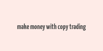 make money with copy trading