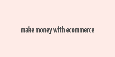 make money with ecommerce