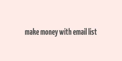 make money with email list