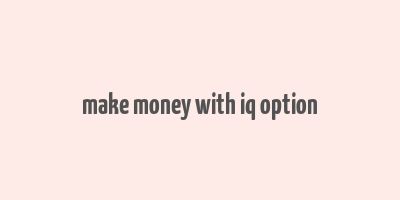 make money with iq option