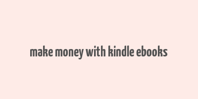 make money with kindle ebooks