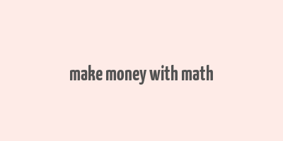 make money with math