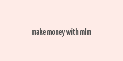 make money with mlm