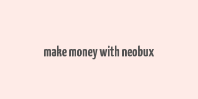 make money with neobux