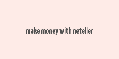 make money with neteller