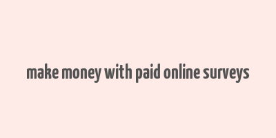 make money with paid online surveys