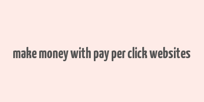 make money with pay per click websites