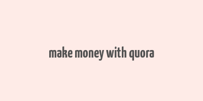 make money with quora