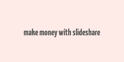 make money with slideshare