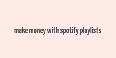 make money with spotify playlists