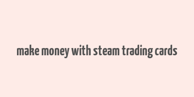 make money with steam trading cards