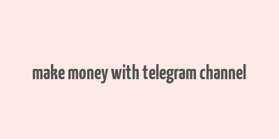 make money with telegram channel