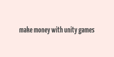 make money with unity games