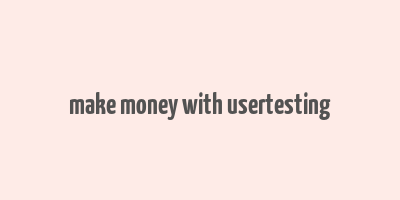 make money with usertesting