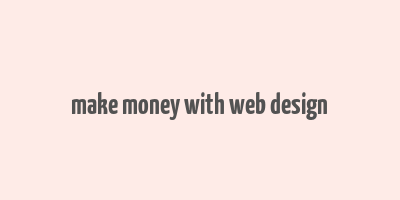 make money with web design