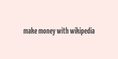 make money with wikipedia