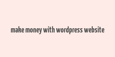 make money with wordpress website