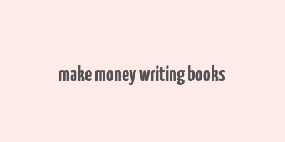 make money writing books