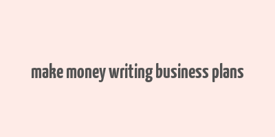 make money writing business plans