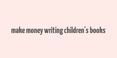 make money writing children's books