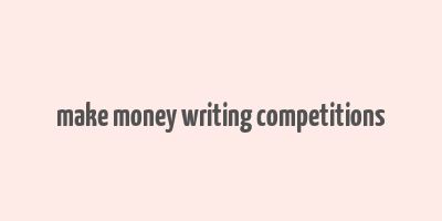 make money writing competitions