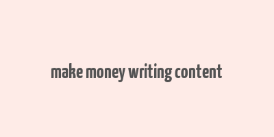 make money writing content