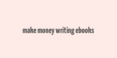 make money writing ebooks