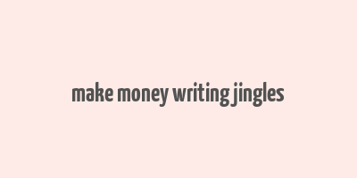 make money writing jingles