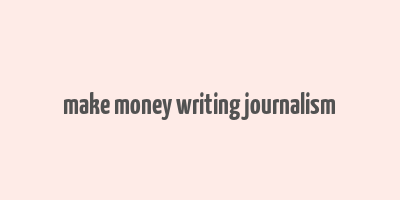 make money writing journalism