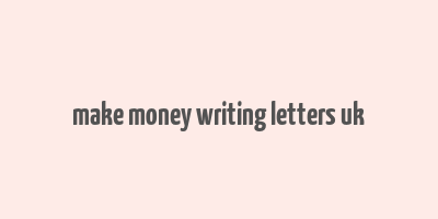 make money writing letters uk