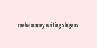 make money writing slogans