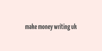 make money writing uk