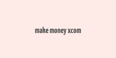 make money xcom