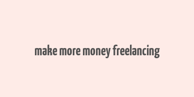 make more money freelancing