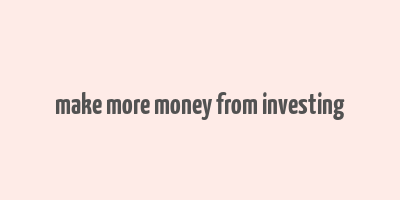 make more money from investing