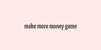 make more money game