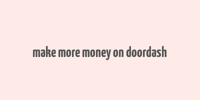 make more money on doordash