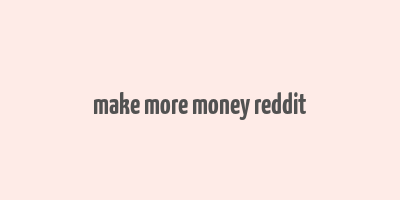 make more money reddit