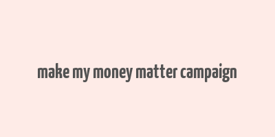 make my money matter campaign