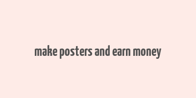 make posters and earn money