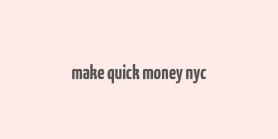 make quick money nyc