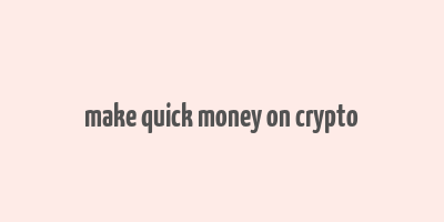 make quick money on crypto