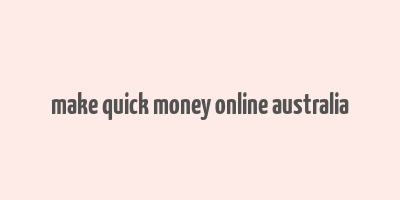 make quick money online australia