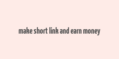 make short link and earn money