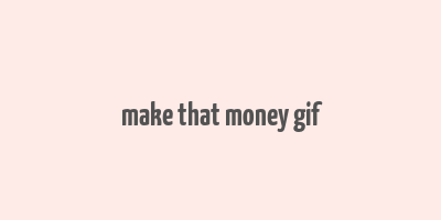 make that money gif