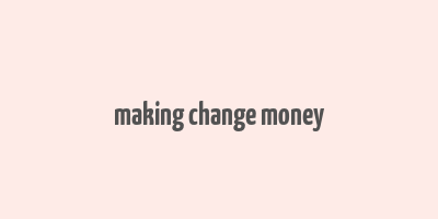 making change money