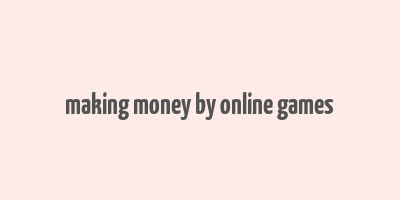 making money by online games