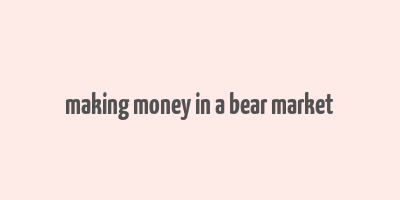 making money in a bear market