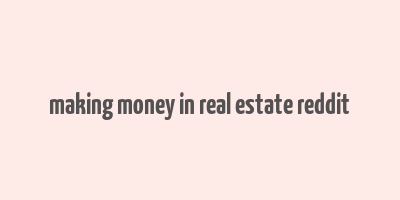 making money in real estate reddit